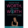 Know Your Worth, Get Your Worth: Salary Negotiation for Women - Paperback