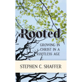 Rooted: Growing in Christ in a Rootless Age - Paperback