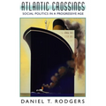 Atlantic Crossings: Social Politics in a Progressive Age
