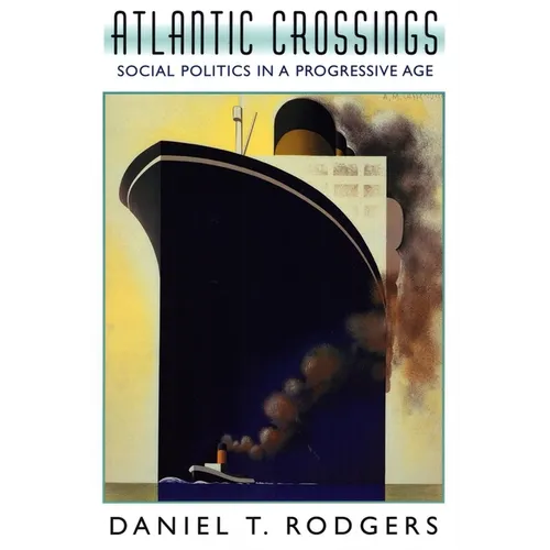 Atlantic Crossings: Social Politics in a Progressive Age