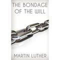 The Bondage of the Will - Hardcover