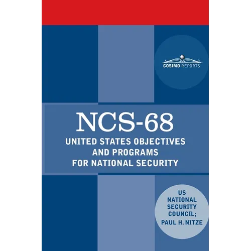 Ncs-68: United States Objectives and Programs for National Security - Paperback