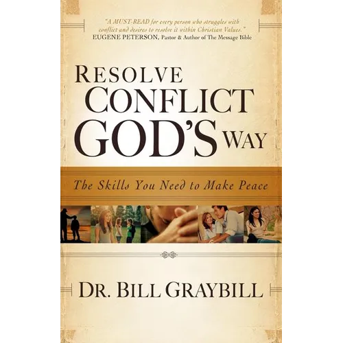 Resolve Conflict God's Way: The Skills You Need To Make Peace - Paperback