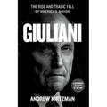 Giuliani: The Rise and Tragic Fall of America's Mayor
