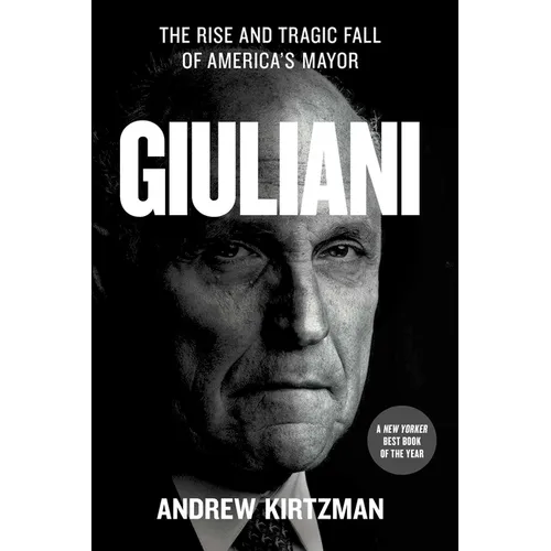 Giuliani: The Rise and Tragic Fall of America's Mayor