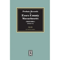 Probate Records of Essex County, Massachusetts, 1635-1664, Volume #1