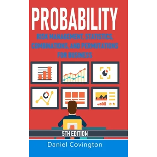 Probability: Risk Management, Statistics, Combinations, and Permutations for Business - Hardcover