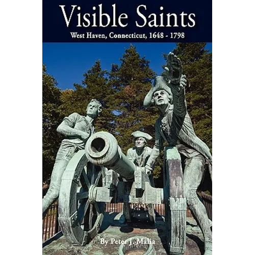 Visible Saints, West Haven, Connecticut, 1648 - 1798 - Paperback
