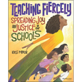 Teaching Fiercely: Spreading Joy and Justice in Our Schools - Paperback