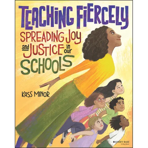 Teaching Fiercely: Spreading Joy and Justice in Our Schools - Paperback