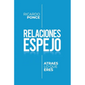 Relaciones Espejo: Atraes lo que eres. - Paperback