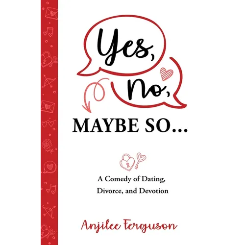 Yes, No, Maybe So: A Comedy of Dating, Divorce and Devotion - Paperback