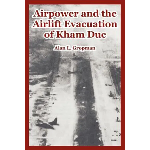 Airpower and the Airlift Evacuation of Kham Duc