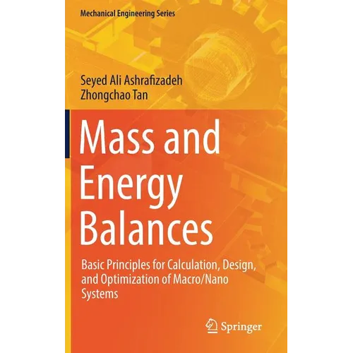 Mass and Energy Balances: Basic Principles for Calculation, Design, and Optimization of Macro/Nano Systems - Hardcover