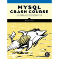 MySQL Crash Course: A Hands-On Introduction to Database Development - Paperback