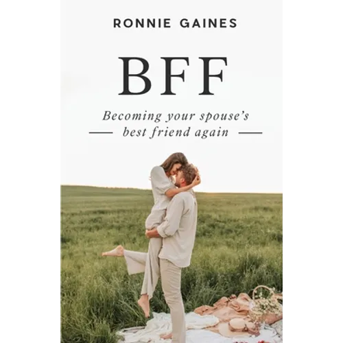Bff: Becoming Your Spouse's Best Friend Again - Paperback