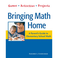 Bringing Math Home: A Parent's Guide to Elementary School Math: Games, Activities, Projects - Paperback