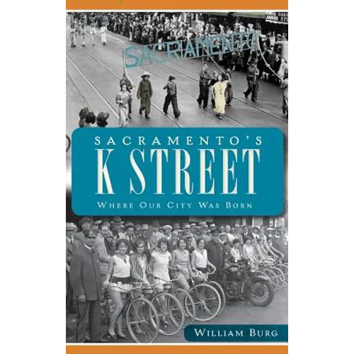 Sacramento's K Street: Where Our City Was Born
