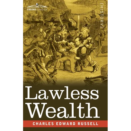 Lawless Wealth: The Origin of Some Great American Fortunes
