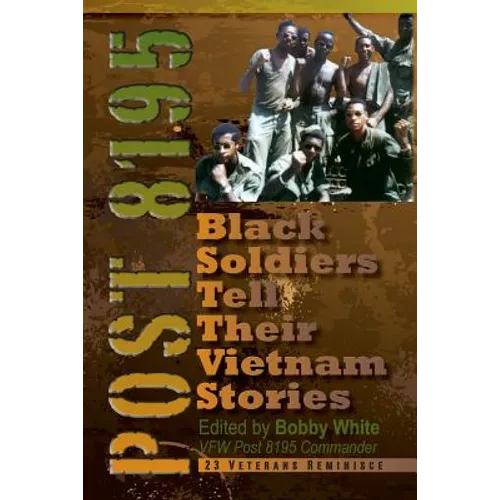 Post 8195: Black Vietnam Soldiers Tell Their Stories