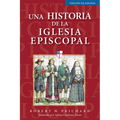 Una Historia de la Iglesia Episcopal: Edición En Español - Paperback