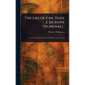 The Life of Gen. Thos. J. Jackson, "Stonewall"