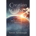 Creation Is a Science: Why the Biblical Narrative Makes Sense - Paperback