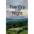 The Cry in the Night: Dramas From the Life of a Doctor