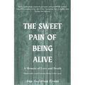 The Sweet Pain of Being Alive - Paperback