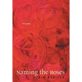 Naming the Roses: Poems - Hardcover