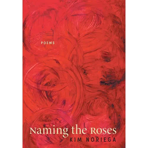 Naming the Roses: Poems - Hardcover
