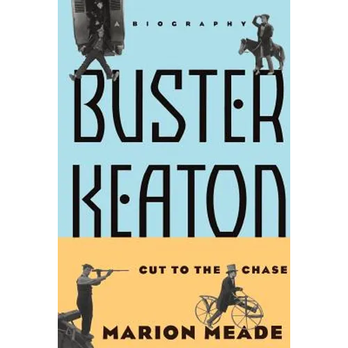 Buster Keaton: Cut to the Chase, a Biography - Paperback