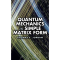 Quantum Mechanics in Simple Matrix Form - Paperback