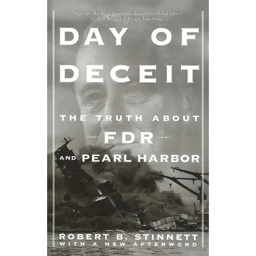 Day of Deceit: The Truth about FDR and Pearl Harbor