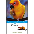Conure: Your Happy Healthy Pet - Hardcover