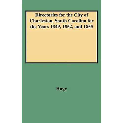 Directories for the City of Charleston, South Carolina for the Years 1849, 1852, and 1855
