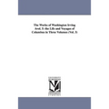 The Works of Washington Irving Avol. 5: The Life and Voyages of Columbus in Three Volumes (Vol. 3)