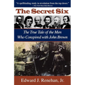 Secret Six: The True Tale of the Men Who Conspired with John Brown - Paperback