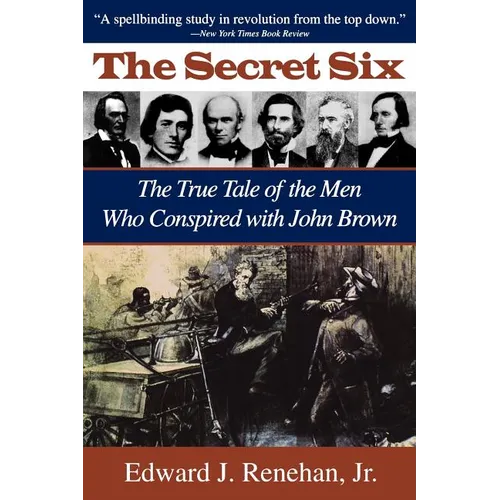 Secret Six: The True Tale of the Men Who Conspired with John Brown - Paperback