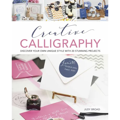 Creative Calligraphy: Discover Your Own Unique Style with 20 Stunning Projects - Paperback