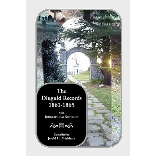 The Diuguid Records, 1861-1865, and Biographical Sketches