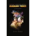 Seeing and Hearing Imaginary Things - Paperback