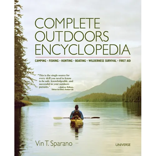 Complete Outdoors Encyclopedia: Camping, Fishing, Hunting, Boating, Wilderness Survival, First Aid - Paperback