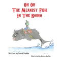 Oh Oh the Meanest Fish in the Rodeo - Hardcover