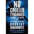 No Crueler Tyrannies: Accusation, False Witness, and Other Terrors of Our Times