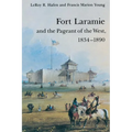 Fort Laramie and the Pageant of the West, 1834-1890