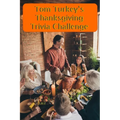 Tom Turkey's Thanksgiving Trivia Challenge: More than 60 questions and answers about the Thanksgiving Holiday