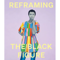 Reframing the Black Figure: An Introduction to Contemporary Black Figuration - Hardcover