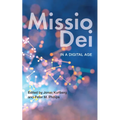 Missio Dei in a Digital Age - Paperback