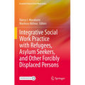 Integrative Social Work Practice with Refugees, Asylum Seekers, and Other Forcibly Displaced Persons - Paperback